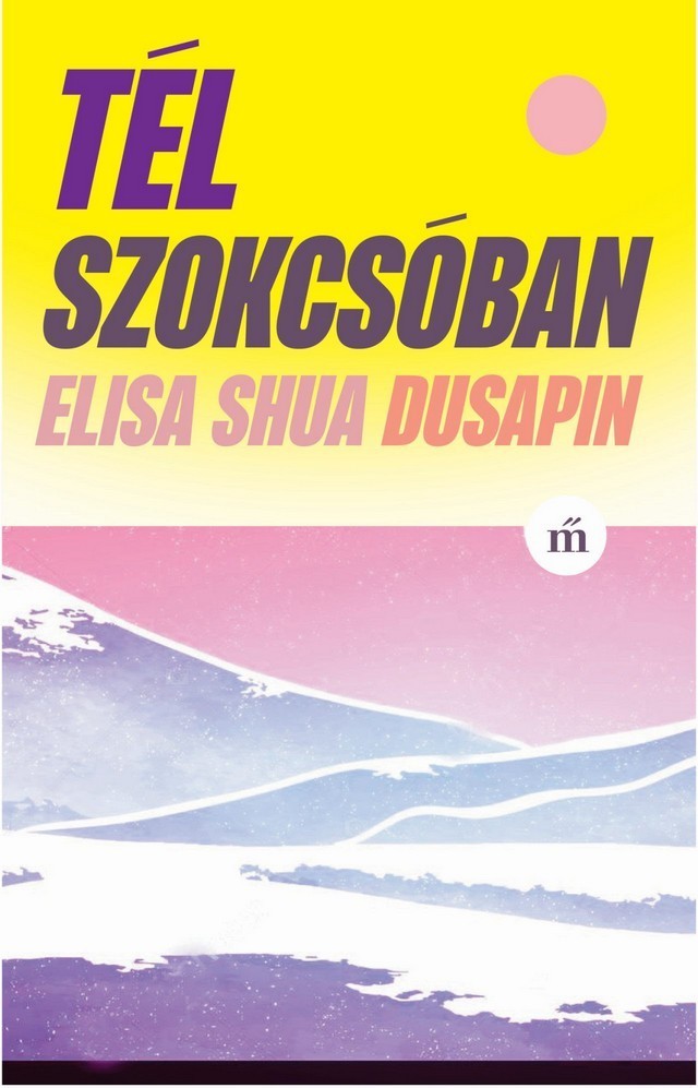Elisa Shua Dusapin: Tél Szokcsóban
